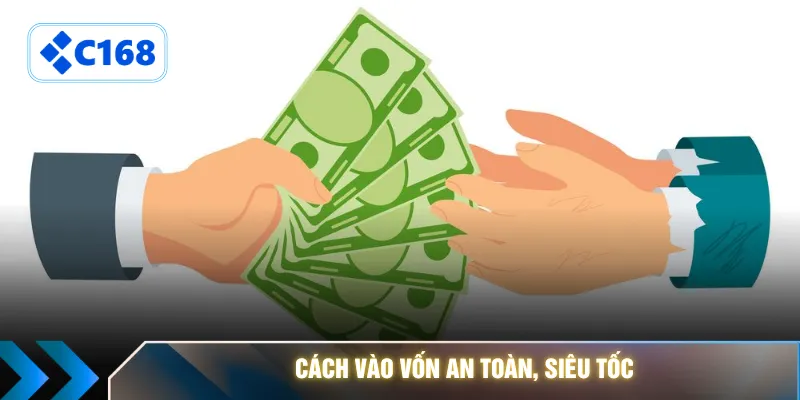Cách vào vốn an toàn, siêu tốc